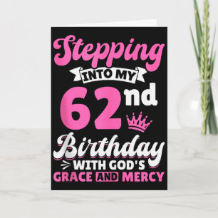 Tarjeta Entrando en mi cumpleaños número 62 con la gracia 