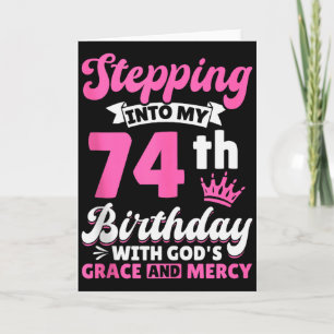 Tarjeta Entrando en mi cumpleaños número 74 con la gracia