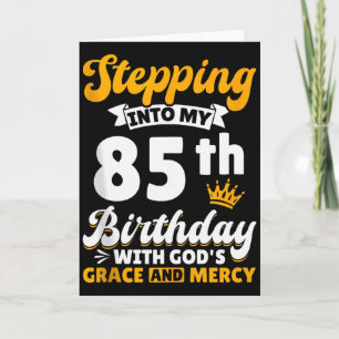 Tarjeta Entrando en mi cumpleaños número 85 con la gracia 
