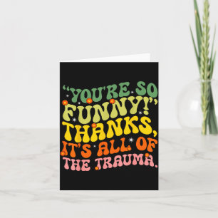 Tarjeta Eres Divertido Gracias Es Todo El Trauma Cita Homb