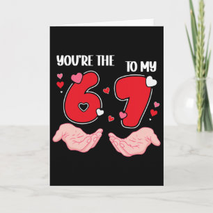 Tarjeta Eres el 6 para mi 7 San Valentín 67 Meme 6 7 V