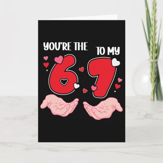 Tarjeta Eres el 6 para mi 7 San Valentín 67 Meme 6 7 V (Anverso)