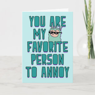 Tarjeta Eres mi persona favorita para molestar, Amar