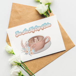 Tarjeta Eres mi taza de Calm Boho Latte solo porque