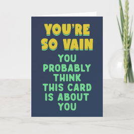 Tarjeta Eres tan vanidoso, probablemente piensa que esto e