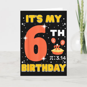 Tarjeta Es mi 6 cumpleaños Pi Día Matemáticas 6 años niños