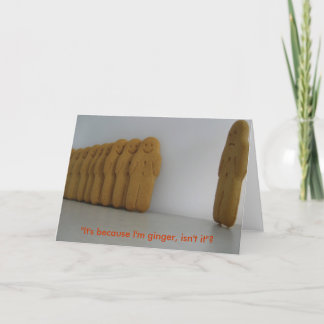 Tarjeta ¿"Es porque soy jengibre, no es? "