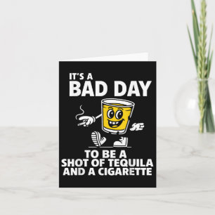 Tarjeta Es Un Malo Día Ser Un Disparo De Tequila Y Un Ciga