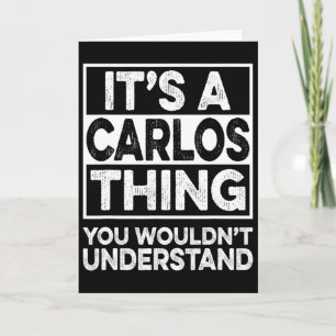 Tarjeta Es Una Cosa de Carlos Que No Entenderías Carlos