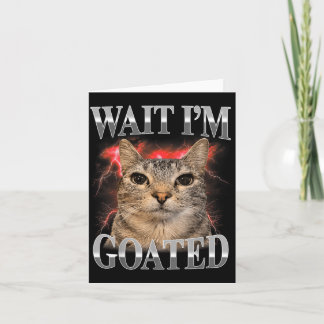 Tarjeta Espera, soy cabra Gato Tonto Meme divertido de gat