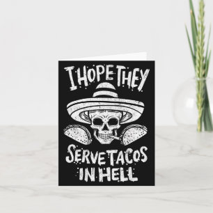 Tarjeta Espero que los hombres sirvan tacos en el infierno