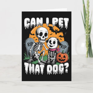 Tarjeta Esqueleto de Halloween ¿Puedo acariciar a ese perr