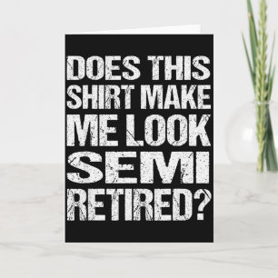 Tarjeta ¿Esta camiseta me hace parecer semi-jubilado diver