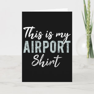 Tarjeta Esta Es Mi Camiseta De Aeropuerto Divertido Viaje