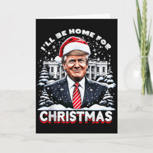Tarjeta Estaré en casa para Navidad Trump Xmas Divertido 2