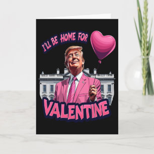 Tarjeta Estaré en casa para San Valentín divertido Trump t
