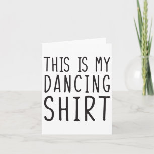 Tarjeta Este Es Mi Baile Divertido De Camisas Bailando