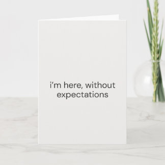 Tarjeta Estoy aquí, sin expectativas: tranquilidad y segur