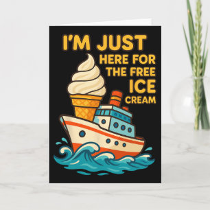Tarjeta Estoy Aquí Solo Por El Crucero En Barco De Helado