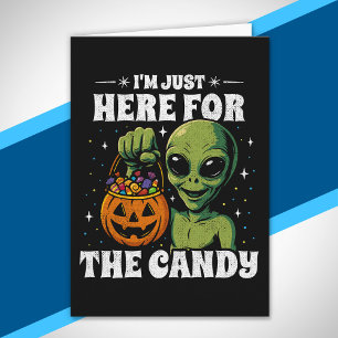 Tarjeta Estoy aquí solo por los dulces Alien divertido de 