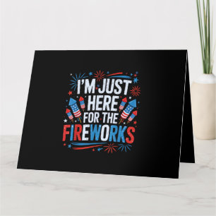 Tarjeta Estoy Aquí Solo Por Los Fuegos Artificiales Patrió