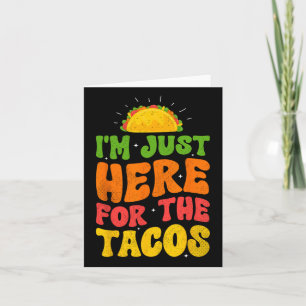 Tarjeta Estoy Aquí Solo Por Los Tacos Comida Divertida Com
