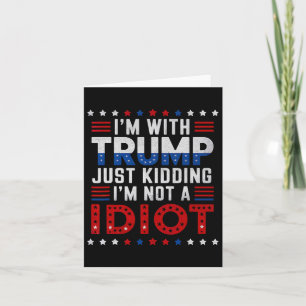 Tarjeta Estoy con Trump que me está matando, no soy idiota