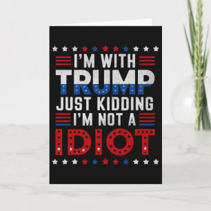 Tarjeta Estoy con Trump, solo bromeo, no soy un idiota
