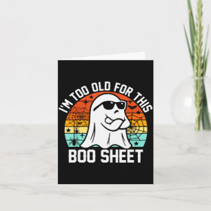 Tarjeta Estoy demasiado viejo para esta hoja de Boo divert
