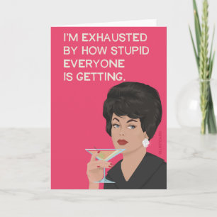 Tarjeta Estoy exhausto por lo estúpidos que se están ponie