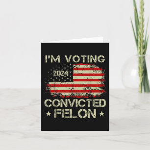 Tarjeta Estoy Votando Por El Condenado Felon Funny Pro Tru