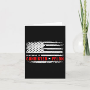 Tarjeta Estoy Votando Por El Condenado Felon Funny Pro Tru