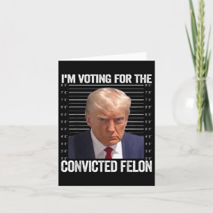 Tarjeta Estoy Votando Por El Condenado Felon Funny Pro Tru