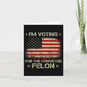 Tarjeta Estoy Votando Por El Condenado Felon Funny Trump 2