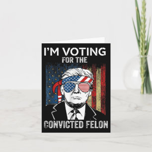 Tarjeta Estoy votando por el delincuente convicto divertid