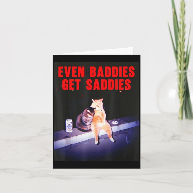 Tarjeta Even Baddies Get Saddies Funny Cat Meme Aesthetic  (Anverso)