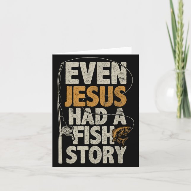 Tarjeta Even Jesus Had A Fish Story B Fisherman Dad Fishin (Anverso)