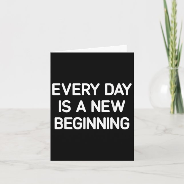 Tarjeta Every Day Is A New Beginning, Insrational, Life Qu (Anverso)