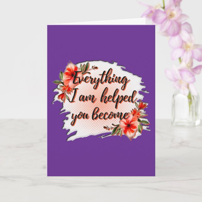 Tarjeta Everything I Am – Mother Love Quote Design (Orquídea)