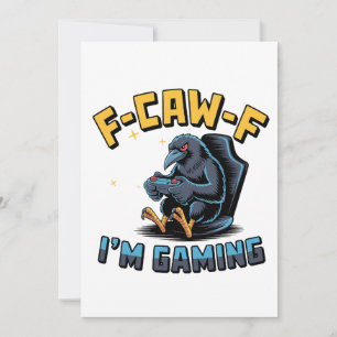 Tarjeta F-Caw-F I'm Gaming Funny Raven Crow Meme