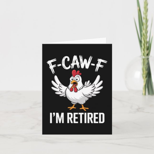 Tarjeta F-caw-f I'm Retired Chicken Lovers Humorous Retire (Anverso)
