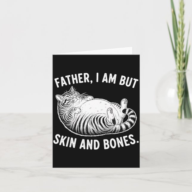 Tarjeta Father, I Am But Skin And Bones Funny Cat Dad Cat  (Anverso)