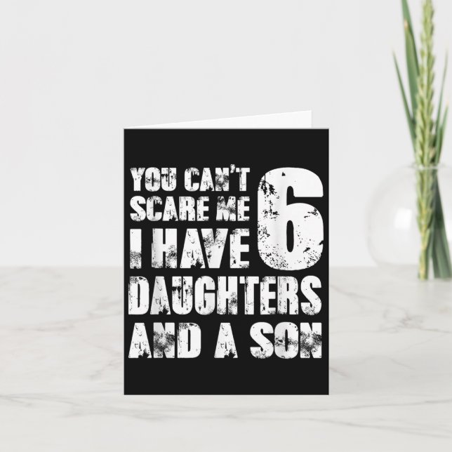 Tarjeta Father You Cant E Me I Have 6 Daughters And A Son  (Anverso)