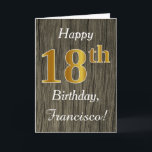 Tarjeta Faux Wood, Faux Gold 18th Birthday   Custom Name<br><div class="desc">Este sencillo diseño de tarjeta de cumpleaños incluye el mensaje "Feliz 18 cumpleaños",  con el "18" en apariencia de oro falso. También cuenta con un nombre personalizado y un fondo de madera falsa. Se podría dar a alguien que esté celebrando su decimoctavo cumpleaños.</div>