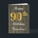 Tarjeta Faux Wood, Faux Gold 90th Birthday   Custom Name<br><div class="desc">Este sencillo diseño de tarjeta de cumpleaños incluye el mensaje "Feliz cumpleaños 90",  con el "90" en apariencia de oro falso. También cuenta con un nombre personalizado y un fondo de madera falso. Se podría dar a alguien que esté celebrando su cumpleaños número noventa.</div>
