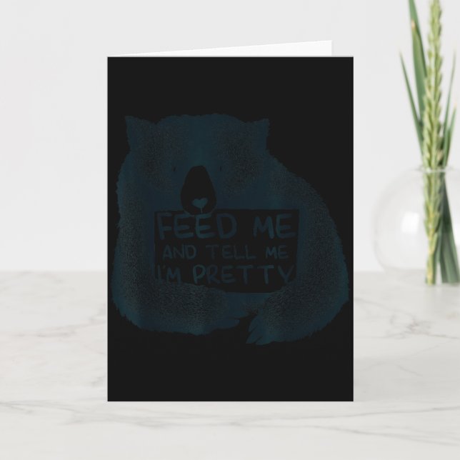 Tarjeta Feed Me And Tell Me I'm Pretty Brown Bear  (Anverso)