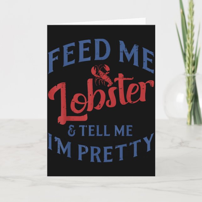 Tarjeta Feed Me Lobster Tell Me Im Pretty Funny Seafood Lo (Anverso)