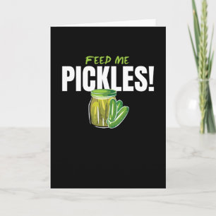 Tarjeta Feed Me Pickles Cucumbers Gherkin