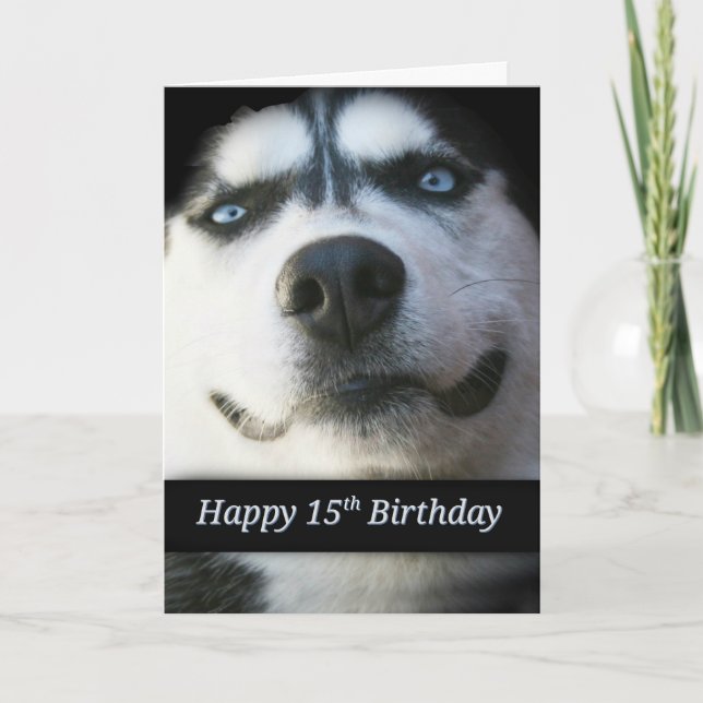 Tarjeta Feliz 15 cumpleaños, Cute Sonriente Perro Husky (Anverso)