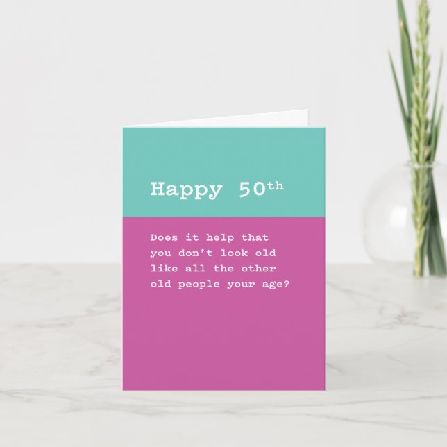 Tarjeta Feliz 50°: No pareces tan viejo como los viejos (Anverso)